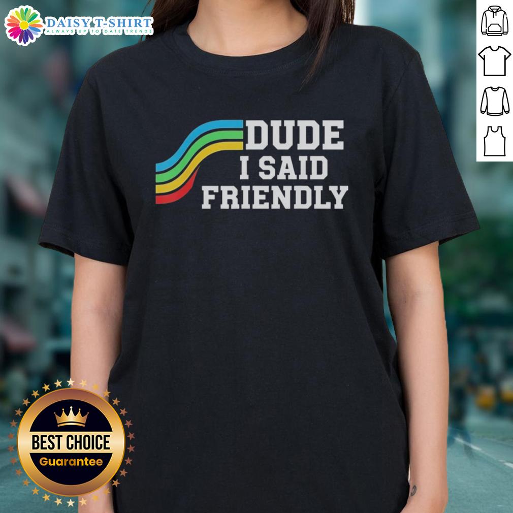 Nice Dude I Said Friendly Arc Raider Logo Ladies Tee featuring a stylish graphic design for casual wear.