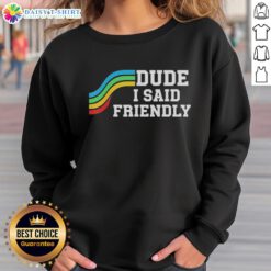 Nice Dude I Said Friendly Arc Raider Logo Sweatshirt featuring a stylish graphic design and comfortable fit.