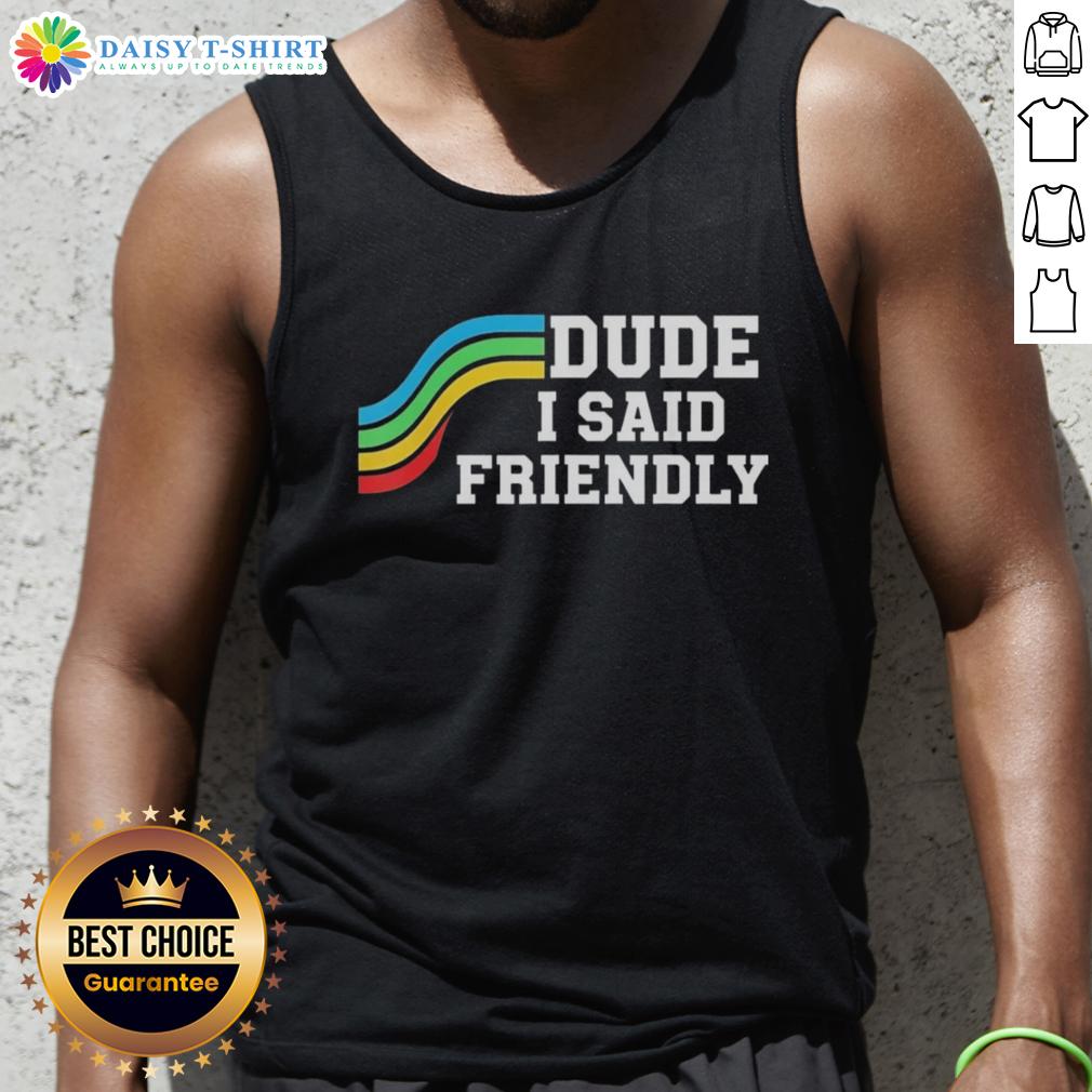 Nice Dude I Said Friendly Arc Raider Logo Tank Top featuring a bold graphic design and casual style.