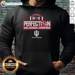 Nice Indiana Hoosiers Perfection 16-0 College Football Playoff National Champions 2025 Hoodie in vibrant colors.