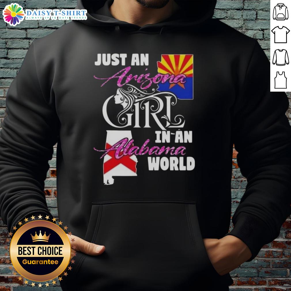 Alt Text: Arizona girl wearing 'Just an Arizona Girl in an Alabama World' hoodie, showcasing a blend of state pride and style.