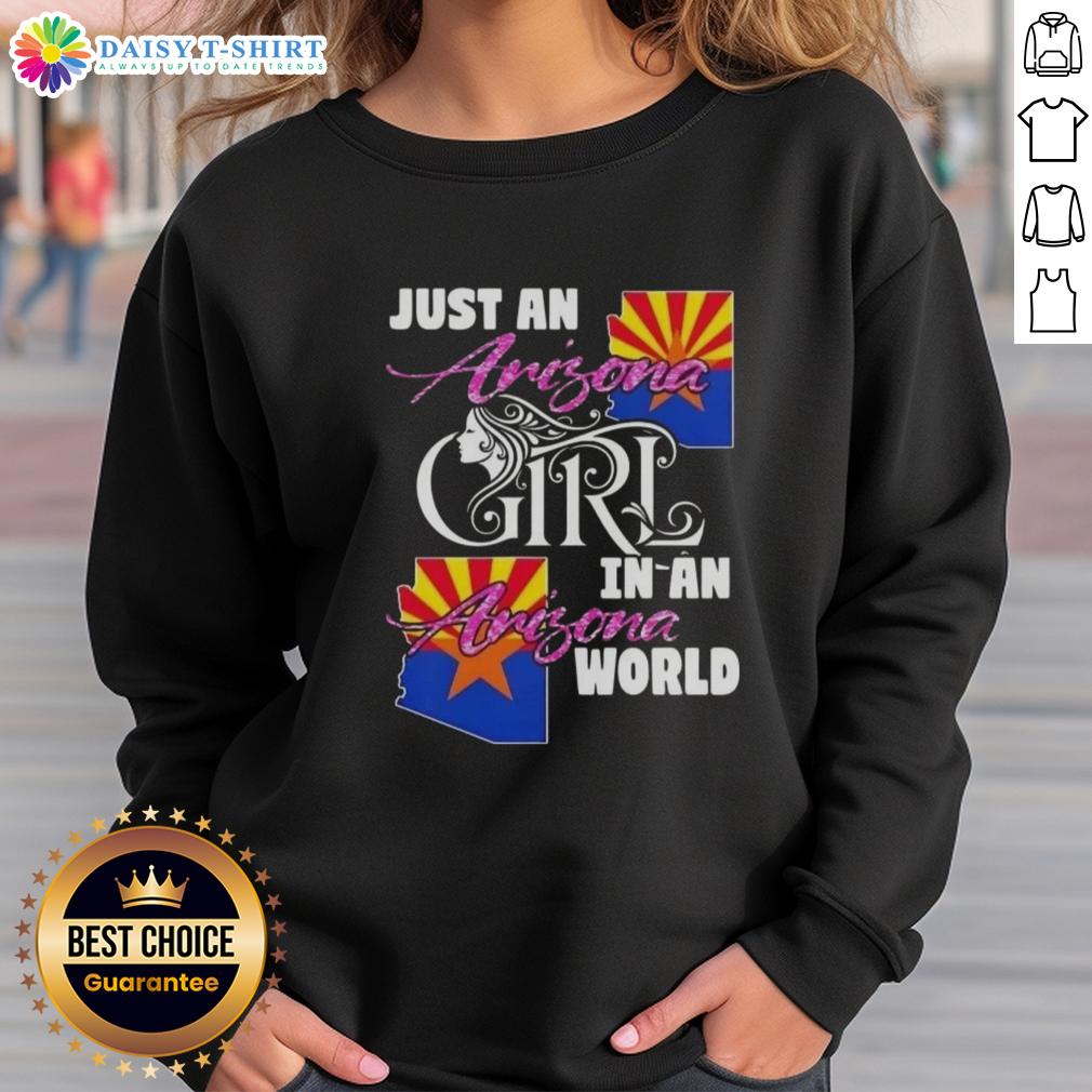 Arizona girl wearing 'Nice Just An Arizona Girl In A Arizona World' sweatshirt against a desert backdrop.