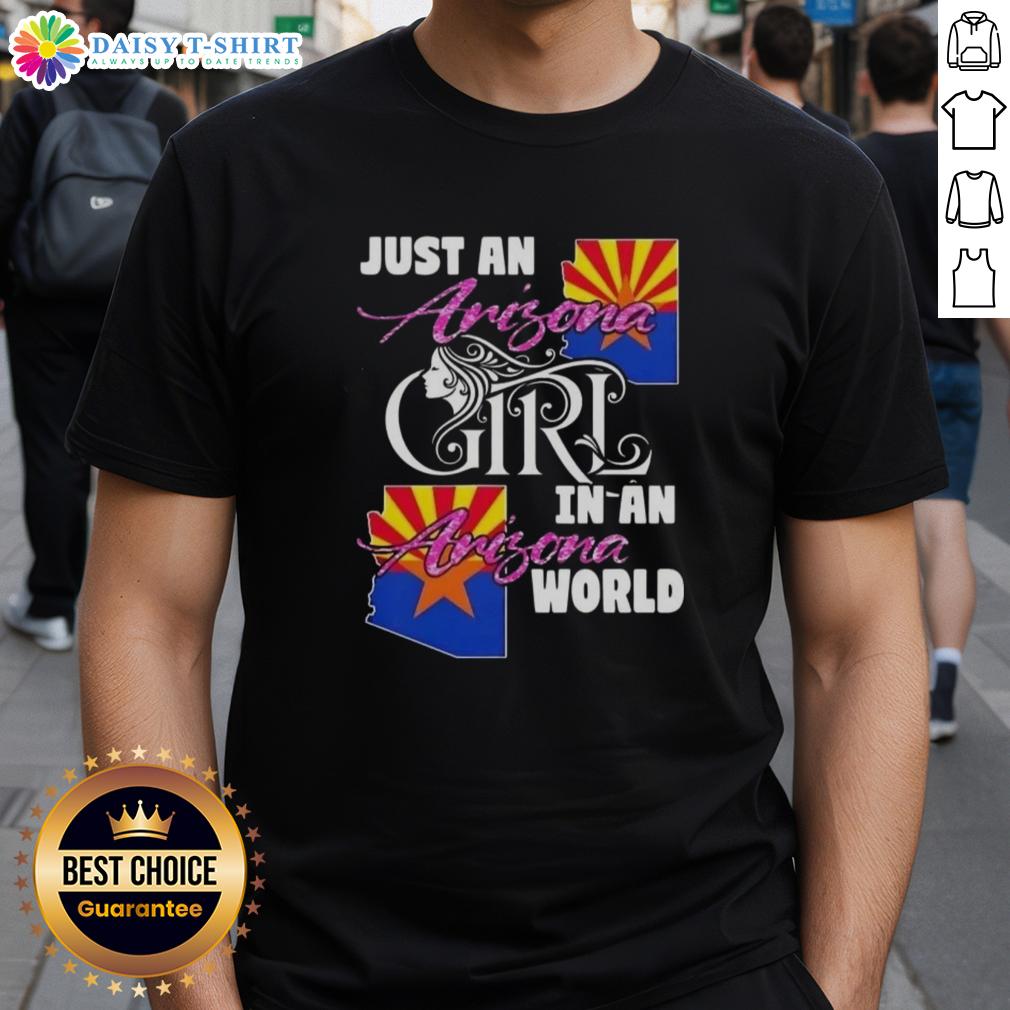 Arizona girl wearing 'Just An Arizona Girl In A Arizona World' T-shirt, showcasing Arizona pride and style.