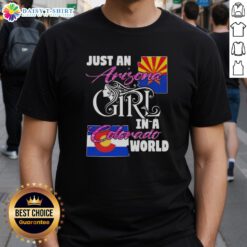 Nice Just An Arizona Girl In A Colorado World T-Shirt featuring a stylish design for proud Arizona and Colorado fans.