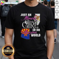 Nice Just An Illinois Girl In A Arizona World T-Shirt featuring a stylish design, perfect for proud Illinoisans living in Arizona.