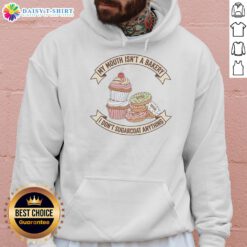 Alt Text: Official Cake and Donut hoodie with My Mouth Isn't a Bakery, I Don't Sugarcoat Anything slogan, perfect for food lovers.