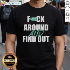 Official Fck Around And Find Out New York Jets T-Shirt featuring bold graphics and team colors, perfect for fans.