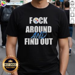 Official Fck Around And Find Out Pittsburgh Steelers T-Shirt featuring bold team graphics and vibrant colors for fans.