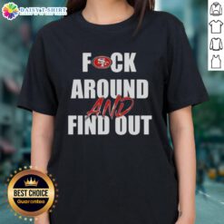 Official Fck Around and Find Out San Francisco 49ers Ladies Tee featuring a stylish design for female fans.