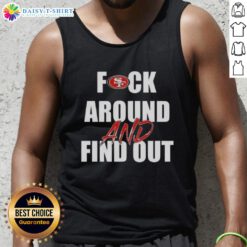 Official Fck Around And Find Out San Francisco 49ers tank top showcasing team pride and bold design for fans.