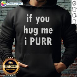 Cozy Official If You Hug Me I Purr Hoodie in soft fabric, perfect for cat lovers and comfy casual wear.
