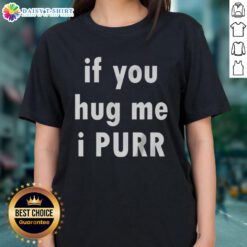 Official 'If You Hug Me, I Purr' Ladies Tee featuring a playful cat graphic on a stylish women's t-shirt.