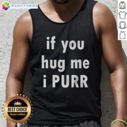 Official 'If You Hug Me, I Purr' Tank Top featuring a playful cat graphic for pet lovers and comfy casual wear.