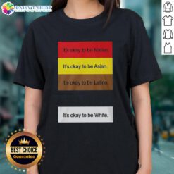 Alt Text: Official 'It's Okay To Be Native, Asian, Latino, and White' Ladies Tee showcasing diversity and inclusivity in fashion.