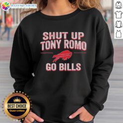 Official Shut Up Tony Romo Go Bills Sweatshirt featuring bold graphics supporting the Buffalo Bills.
