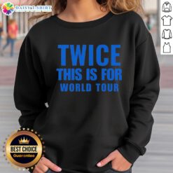 Official Twice This Is For World Tour sweatshirt featuring the iconic design and vibrant colors, perfect for fans.