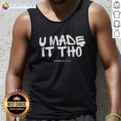 Official U Made It Tho Exodus 14:14 Tank Top featuring a stylish design with inspirational text for casual wear.