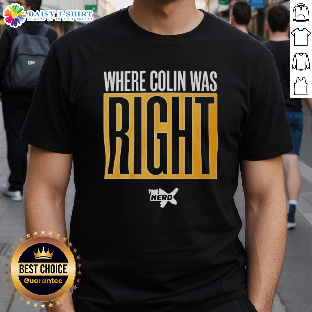 Alt Text: Official Where Colin Was Right T-Shirt featuring bold text design, perfect for fans celebrating Colin's insights.