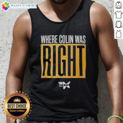 Official Where Colin Was Right Tank Top featuring bold text design, perfect for fans of Colins insights and style.