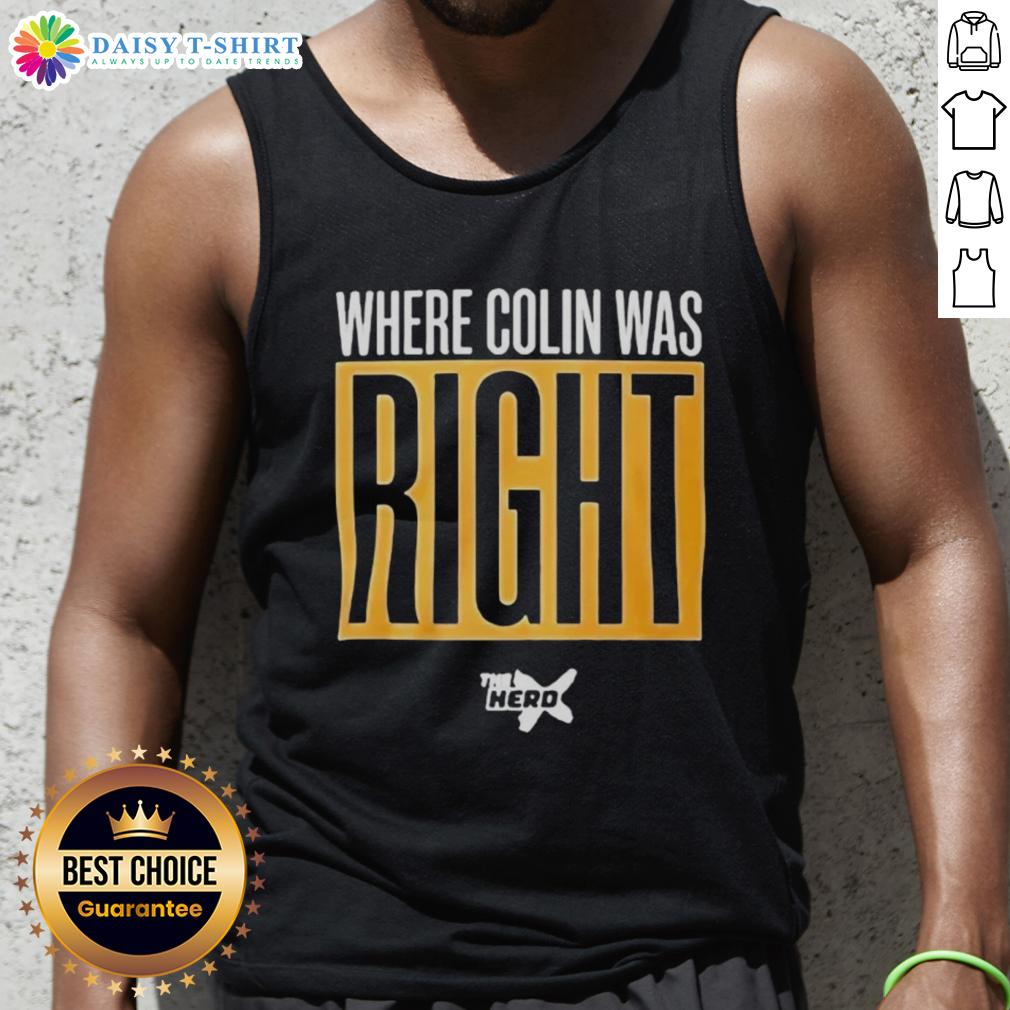 Official Where Colin Was Right Tank Top featuring bold text design, perfect for fans of Colins insights and style.