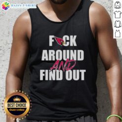 Original Arizona Cardinals 'Fck Around And Find Out' tank top featuring bold graphics and team colors for fans.