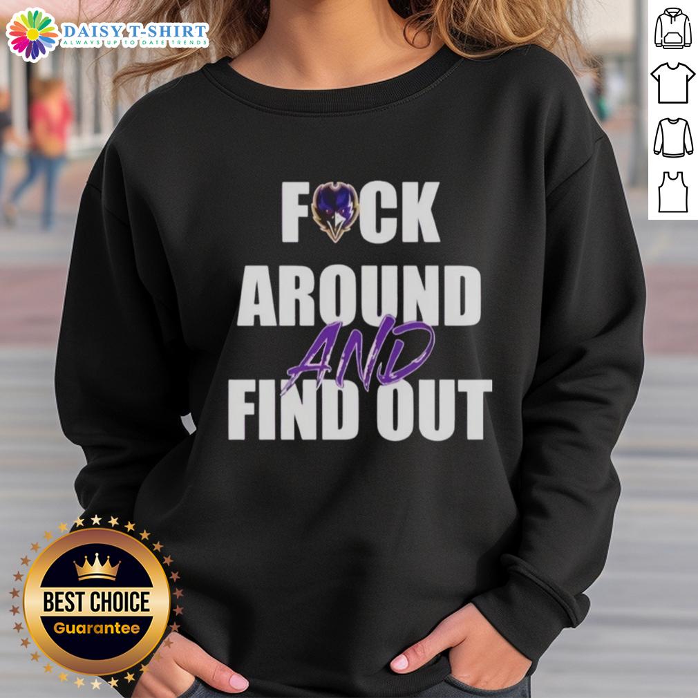 Original Baltimore Ravens Fck Around And Find Out sweatshirt, featuring bold team graphics and a comfortable design.