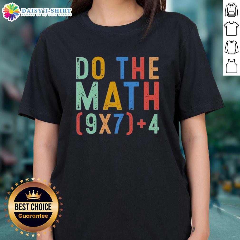 Alt Text: Funny 'Do The Math 67' meme on a tee, featuring geek ladies and humor about six and seven.