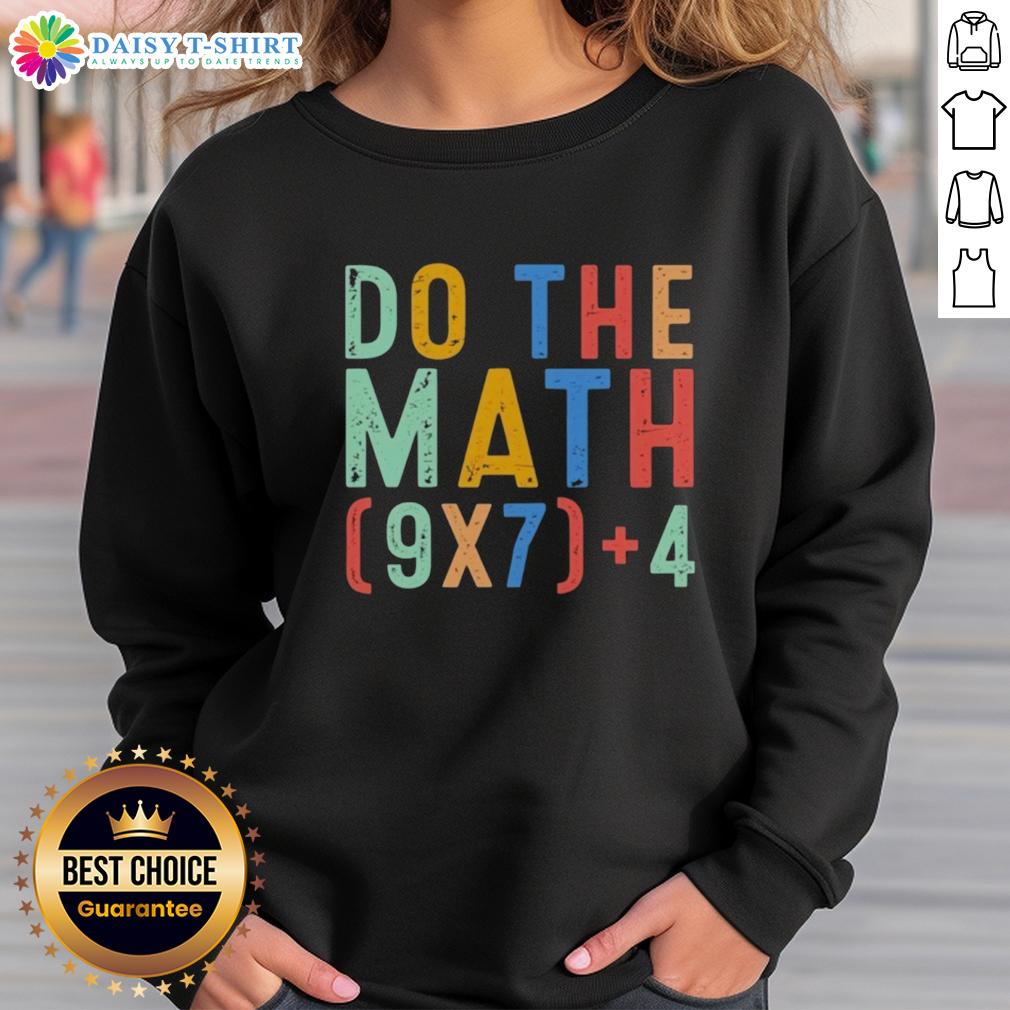 Alt Text: Funny Do The Math meme sweatshirt featuring the number six and seven, perfect for geeks and humor lovers.