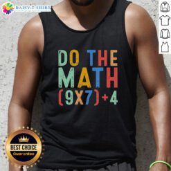 Funny Do The Math meme on a geek tank top featuring the numbers six and seven in a playful design.