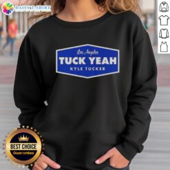 Original Tuck Yeah Kyle Tucker Los Angeles Dodgers baseball sweatshirt featuring vibrant team colors and logo design.
