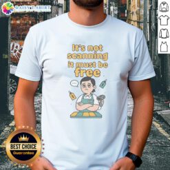 Alt Text: Premium It's Not Scanning, It Must Be Free T-Shirt design featuring bold text on a stylish graphic tee.