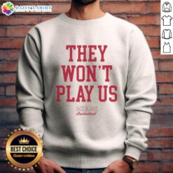Alt Text: Premium Miami Basketball sweatshirt with 'They Won't Play Us' slogan, perfect for fans and players.