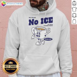 Premium We Want No Ice in Our Community Hoodie in stylish design, perfect for expressing community pride and comfort.