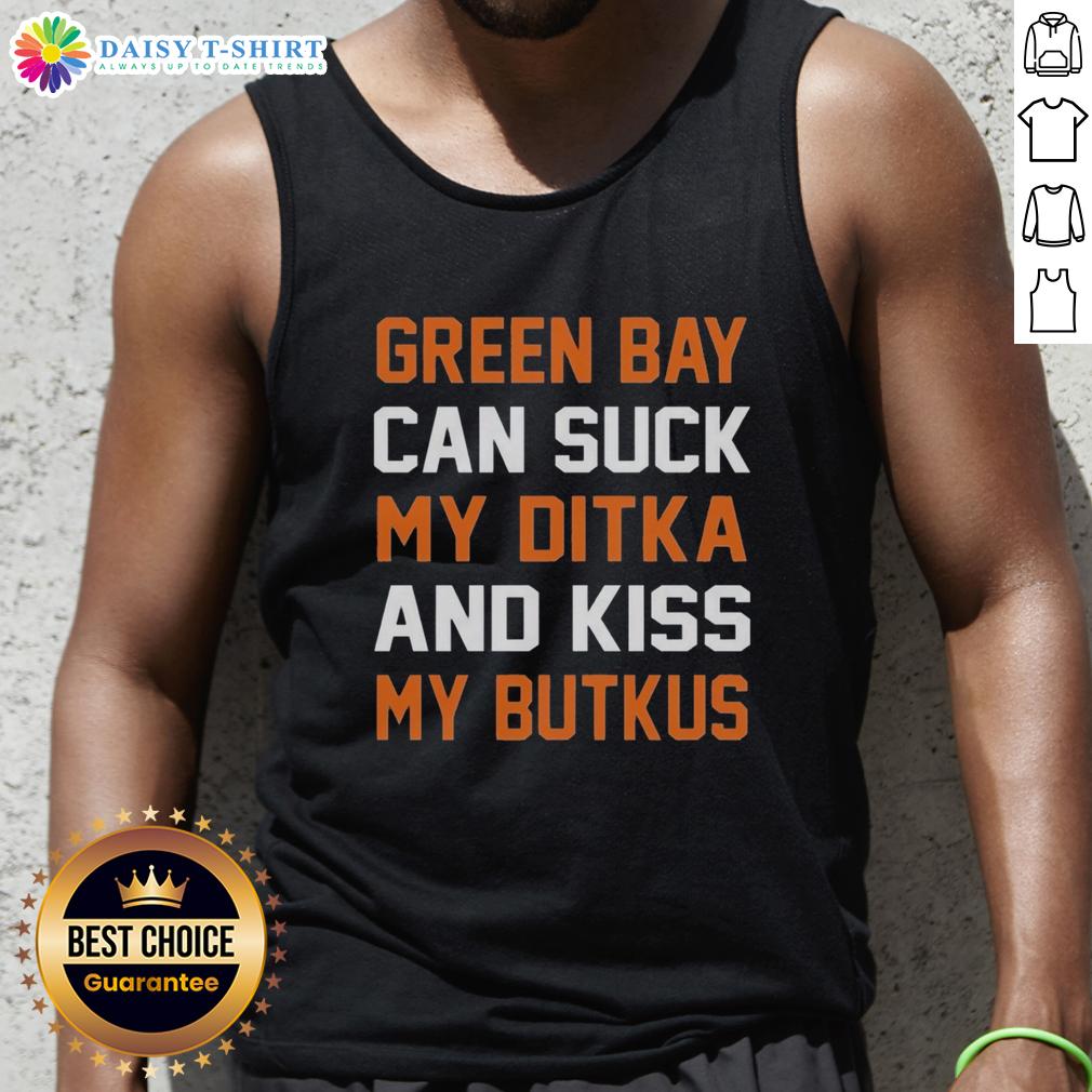 Pretty Green Bay Can Sucks My Ditka and Kiss My Butkus Chicago Football Tank Top displayed on a stylish model.
