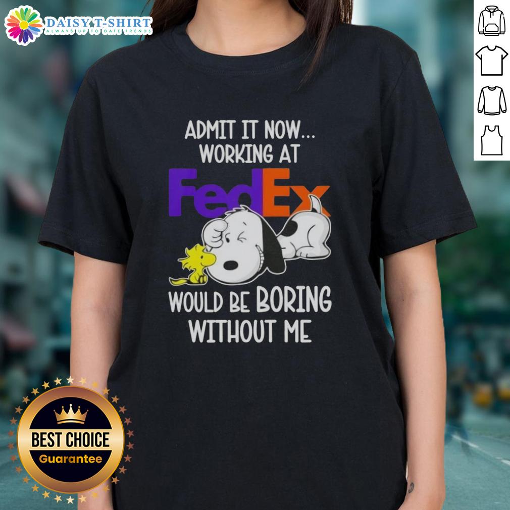 Pretty Snoopy and Woodstock graphic on a ladies tee, humorously stating 'Working at FedEx would be boring without me.'