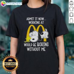 Pretty Snoopy and Woodstock on a ladies tee, humorously stating working at McDonald's would be boring without them.