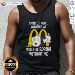 Pretty Snoopy and Woodstock tank top with playful text about working at McDonald's being boring without me.