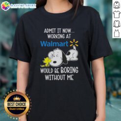 Pretty Snoopy and Woodstock graphic tee saying 'Working at Walmart would be boring without me' for ladies.