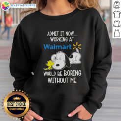 Alt Text: Cozy sweatshirt featuring Snoopy and Woodstock with the phrase Working at Walmart would be boring without me.