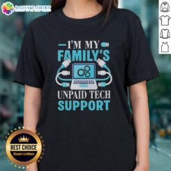 Top Im My Family's Unpaid Tech Support Tee featuring a computer engineer design for tech-savvy ladies.