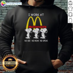 Top Snoopy I Work At McDonald's No See No Hear No Speak Hoodie featuring playful Snoopy design and vibrant colors.