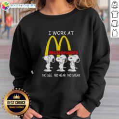 Alt Text: Snoopy I Work At McDonald's sweatshirt featuring a playful No See, No Hear, No Speak design, perfect for fans.