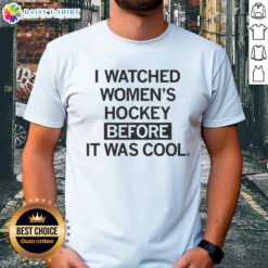 Good I Watched Women's Hockey Before It Was Cool T-Shirt design featuring bold text and a sporty graphic.