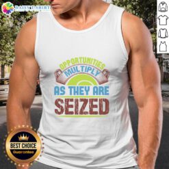 Good Opportunities Multiply as They Are Seized tank top featuring motivational text design in vibrant colors.