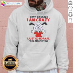 Alt Text: Good Peanuts Snoopy hoodie featuring the quote 'I don't go crazy, I am crazy' in vibrant colors.