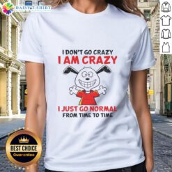 Alt Text: Good Peanuts Snoopy tee featuring 'I don't go crazy, I am crazy' design for ladies, perfect for casual wear.