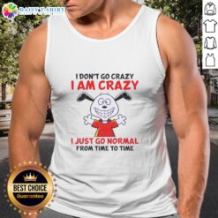 Good Peanuts Snoopy tank top featuring 'I don't go crazy, I am crazy, I just go normal from time to time' quote.