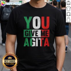 Hot You Give Me Agita T-Shirt featuring a trendy design for fashion lovers and unique gift ideas.