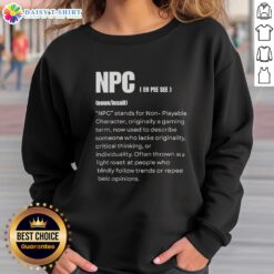 Funny gamer sweatshirt featuring 'Nice NPC' definition, perfect for gaming enthusiasts and non-playable character fans.