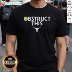 Alt Text: Nice Obstruct This Texas Longhorns Softball 2025 T-Shirt featuring vibrant team colors and a stylish design.